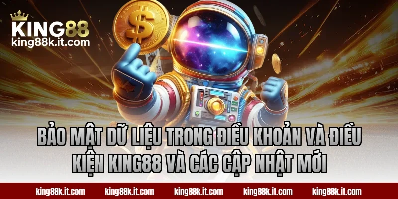 Bảo mật dữ liệu trong điều khoản và điều kiện King88 và các cập nhật mới