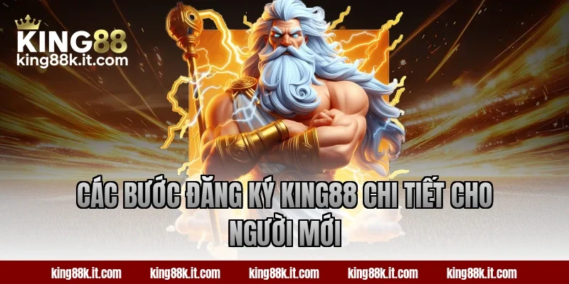 Các bước đăng ký KING88 chi tiết cho người mới