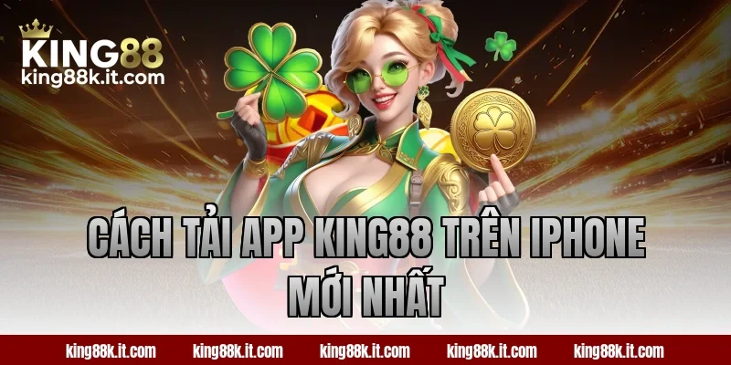 Cách tải app KING88 trên iPhone mới nhất