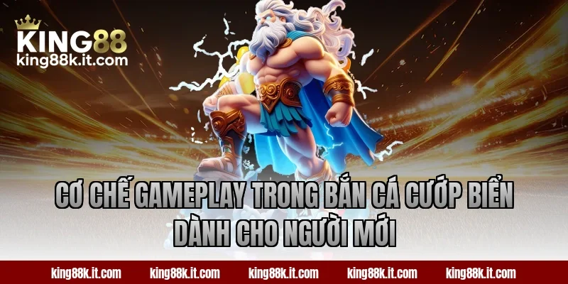 Cơ chế gameplay trong bắn cá Cướp Biển dành cho người mới
