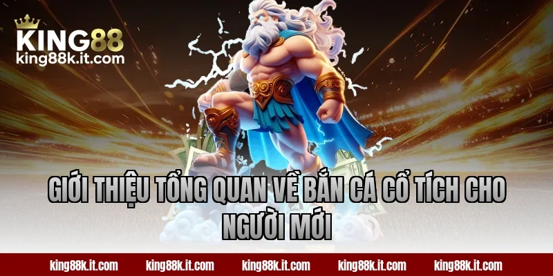 Giới thiệu tổng quan về bắn cá Cổ Tích cho người mới