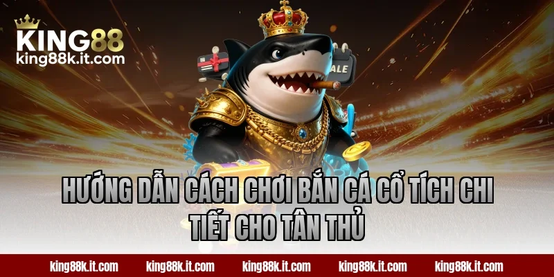 Hướng dẫn cách chơi bắn cá Cổ Tích chi tiết cho tân thủ