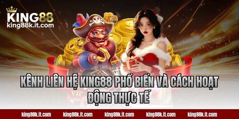 Kênh liên hệ King88 phổ biến và cách hoạt động thực tế
