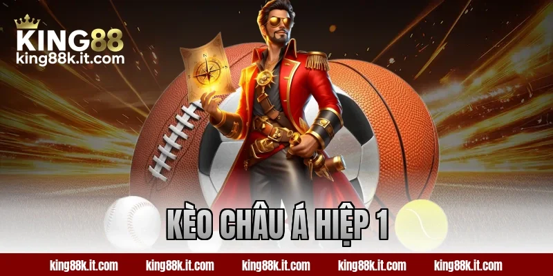 kèo châu á hiệp 1