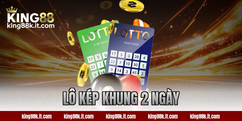lô kép khung 2 ngày