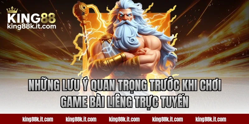 Những lưu ý quan trọng trước khi chơi game bài Liêng trực tuyến