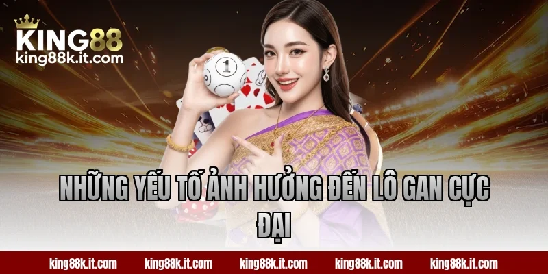 Những yếu tố ảnh hưởng đến lô gan cực đại