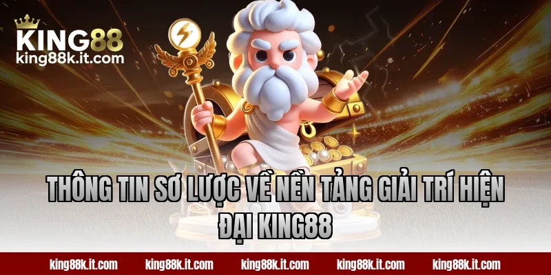 Thông tin sơ lược về nền tảng giải trí hiện đại King88