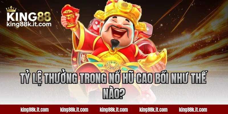 Tỷ lệ thưởng trong nổ hũ Cao Bồi như thế nào?