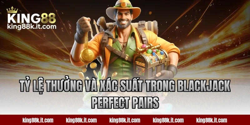 Tỷ lệ thưởng và xác suất trong Blackjack Perfect Pairs