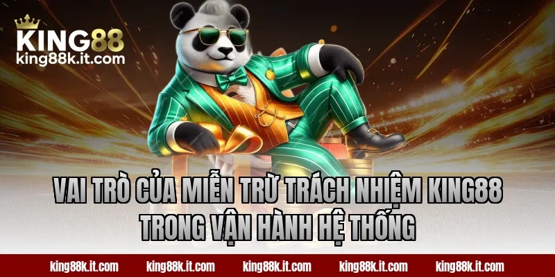 Vai trò của miễn trừ trách nhiệm King88 trong vận hành hệ thống